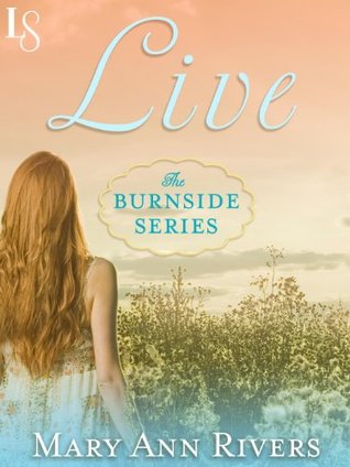 Live (The Burnside Series): The Burnside Series (2014) by Mary Ann Rivers