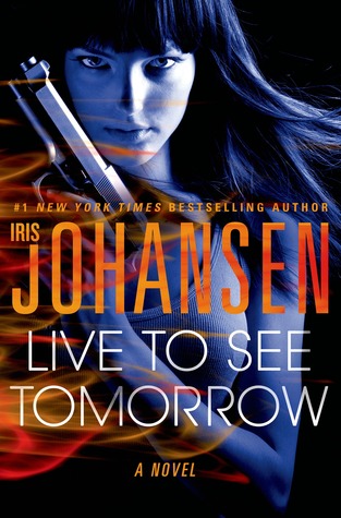 Live to See Tomorrow (2014) by Iris Johansen