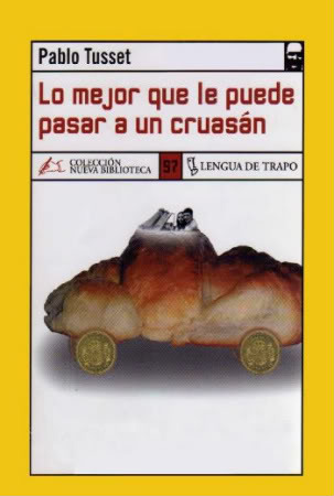 Lo mejor que le puede pasar a un cruasán (2002) by Pablo Tusset