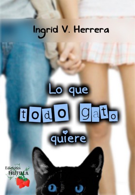 Lo que todo gato quiere (2000) by Ingrid V. Herrera