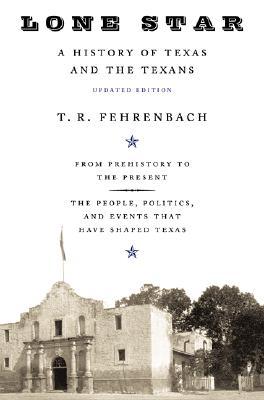 Lone Star: A History Of Texas And The Texans (2000) by T.R. Fehrenbach