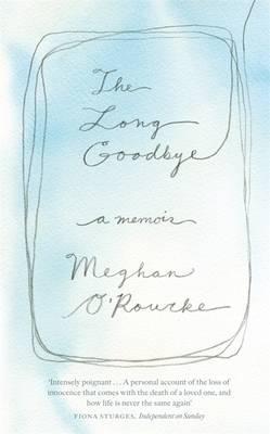 Long Goodbye: A Memoir of Grief (2012)