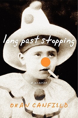 Long Past Stopping: A Memoir (2009) by Oran Canfield