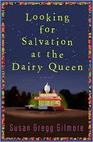 Looking for Salvation at the Dairy Queen (2008) by Susan Gregg Gilmore