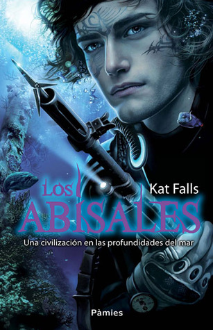 Los abisales (2014) by Kat Falls