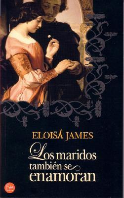 Los Maridos También Se Enamoran (2007) by Eloisa James