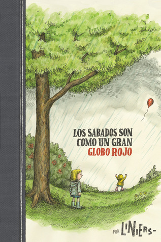 Los sábados son como un gran globo rojo (2014) by Liniers