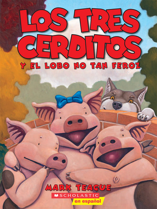 Los tres cerditos y el lobo no tan feroz: (Spanish language edition of The Three Little Pigs and the Somewhat Bad Wolf) (2013)