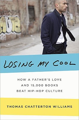 Losing My Cool: How a Father's Love and 15,000 Books Beat Hip-Hop Culture (2010)