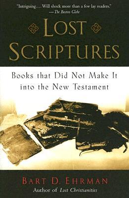 Lost Scriptures: Books That Did Not Make It Into the New Testament (2005) by Bart D. Ehrman