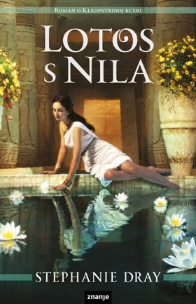 Lotos s Nila (2012) by Stephanie Dray