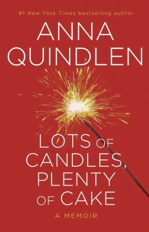 Lots of Candles, Plenty of Cake (2012) by Anna Quindlen