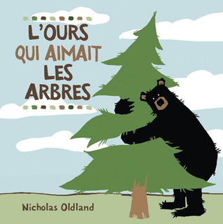 L'ours qui aimait les arbres (2010) by Nicholas Oldland