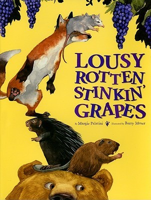 Lousy Rotten Stinkin' Grapes (2009) by Margie Palatini