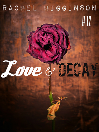 Love and Decay, Episode Twelve (2000) by Rachel Higginson