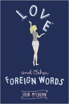 Love and Other Foreign Words (2014) by Erin McCahan