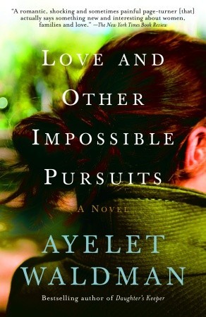 Love and Other Impossible Pursuits (2007) by Ayelet Waldman