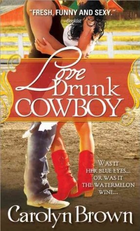 Love Drunk Cowboy (2011) by Carolyn Brown