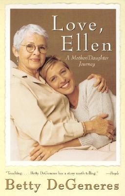 Love, Ellen: A Mother/Daughter Journey (2000) by Betty DeGeneres