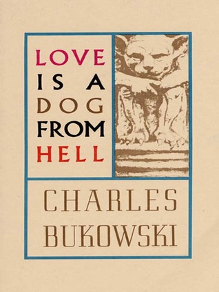 Love is a Dog from Hell (2002) by Charles Bukowski