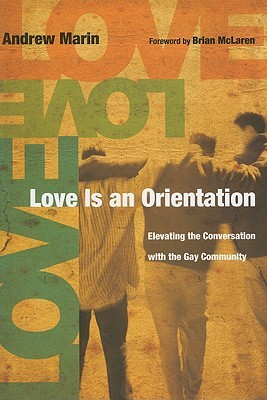 Love Is an Orientation: Elevating the Conversation with the Gay Community (2009) by Andrew Marin