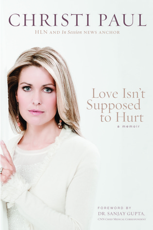 Love Isn't Supposed to Hurt (2012) by Christi Paul