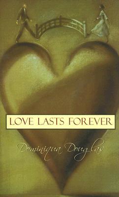 Love Lasts Forever (Love Spectrum Romance) (2006) by Dominiqua Douglas