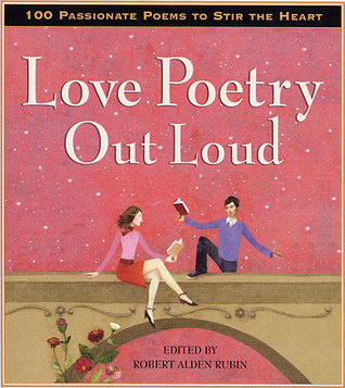 Love Poetry Out Loud (2007) by Robert Alden Rubin