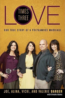 Love Times Three Our True Story of a Polygamous Marriage (2011)