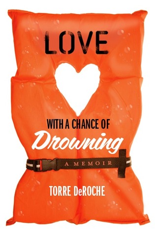 Love with a Chance of Drowning (2013) by Torre DeRoche