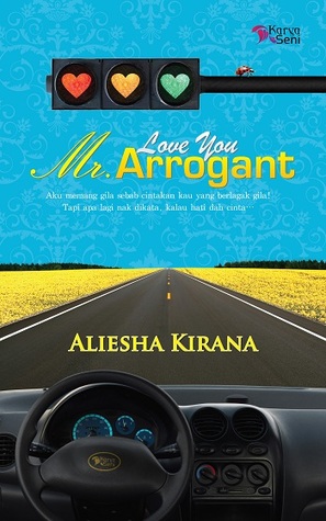 Love You Mr. Arrogant (2011) by Aliesha Kirana