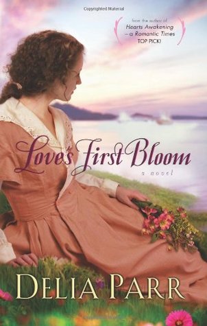 Love's First Bloom (2010) by Delia Parr