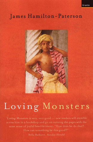 Loving Monsters (2002) by James Hamilton-Paterson