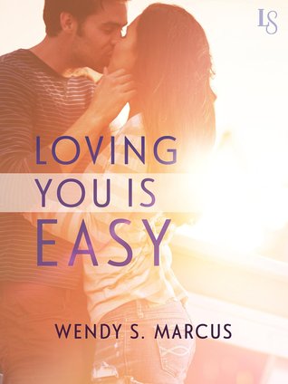 Loving You Is Easy (2014) by Wendy S. Marcus