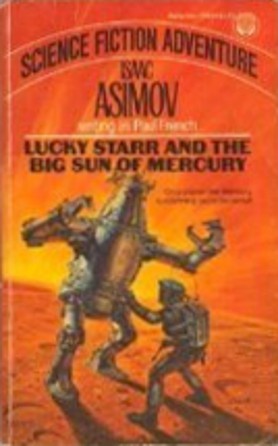 Lucky Starr and the Big Sun of Mercury (1972) by Isaac Asimov