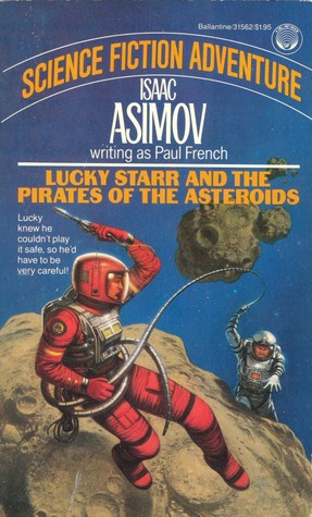Lucky Starr and the Pirates of the Asteroids (1977) by Isaac Asimov