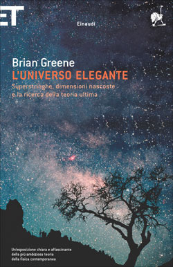 L'universo elegante: Superstringhe, dimensioni nascoste e la ricerca della teoria ultima (1999) by Brian Greene