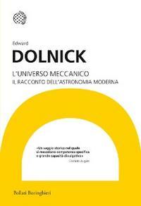 L'universo meccanico : Il racconto dell'astronomia moderna (2014) by Edward Dolnick