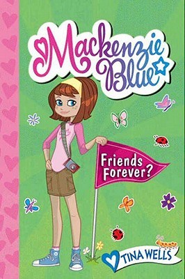 Mackenzie Blue #3: Friends Forever? (2010) by Tina Wells