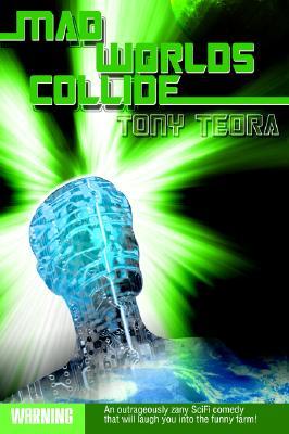 Mad Worlds Collide (2004) by Tony Teora