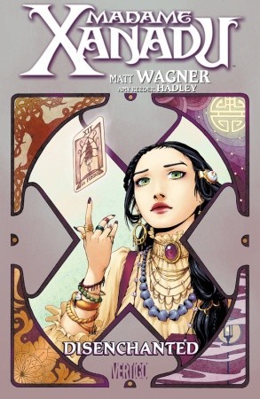 Madame Xanadu, Vol. 1: Disenchanted (2009) by Matt Wagner