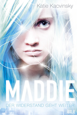 Maddie - Der Widerstand geht weiter (2013) by Katie Kacvinsky