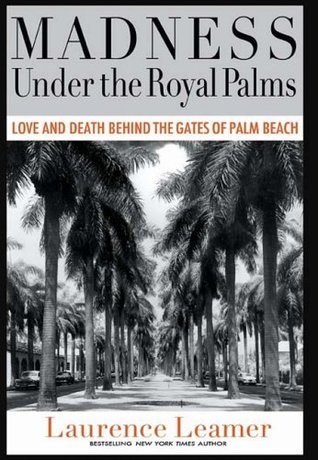 Madness Under the Royal Palms: Love and Death Behind the Gates of Palm Beach (2009)