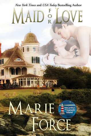 Maid for Love, The McCarthys of Gansett Island Series, Book 1 (2012) by Marie Force