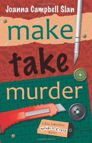 Make, Take, Murder (2011) by Joanna Campbell Slan