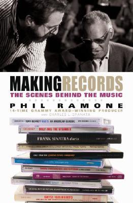 Making Records: The Scenes Behind the Music (2007) by Charles L. Granata