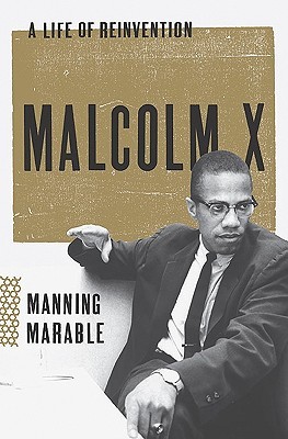 Malcolm X: A Life of Reinvention (2011) by Manning Marable