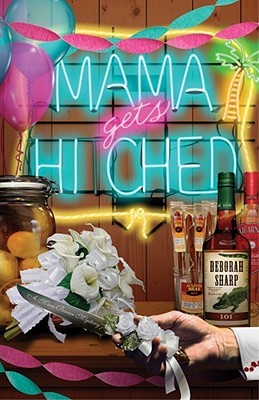 Mama Gets Hitched (2010) by Deborah Sharp