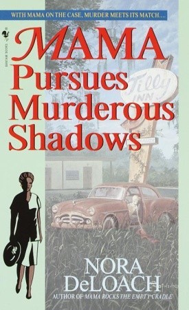 Mama Pursues Murderous Shadows (2000) by Nora DeLoach