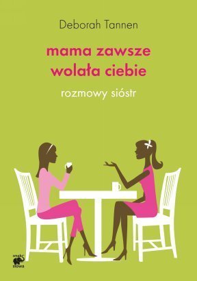 Mama zawsze wolała ciebie: Rozmowy sióstr (2011)